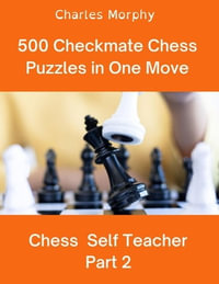 Checkmate in One Move: A Collection of 500 Chess Puzzles with Solutions
