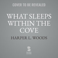 What Sleeps Within the Cove : Of Flesh & Bone - Harper L. Woods