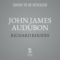 John James Audubon : The Making of an American; Library Edition - Richard Rhodes