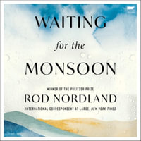 Waiting for the Monsoon Lib/E - Rod Nordland