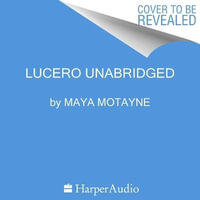 Lucero : Forgery of Magic - Maya Motayne