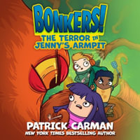 The Terror in Jenny's Armpit : Bonkers - Patrick Carman