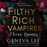 Filthy Rich Vampires : Three Queens - Geneva Lee