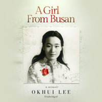 A Girl from Busan : A Mother's Prayer - Okhui Lee