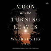 Moon of the Turning Leaves : Library Edition - Waubgeshig Rice