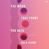 The Moon That Turns You Back : Library Edition - Hala Alyan