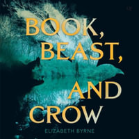 Book, Beast, and Crow - Elizabeth Byrne