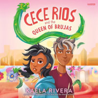 Cece Rios and the Queen of Brujas : Library Edition - Kaela Rivera