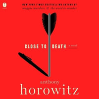 Close to Death : Hawthorne and Horowitz Mysteries - Anthony Horowitz