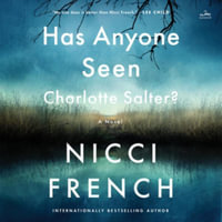 Has Anyone Seen Charlotte Salter? : Library Edition - Nicci French