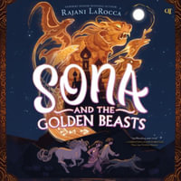 Sona and the Golden Beasts : Library Edition - Rajani Larocca