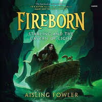 Fireborn : Starling and the Cavern of Light - Aisling Fowler