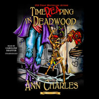 Timereaping in Deadwood : Deadwood Mysteries - Ann Charles