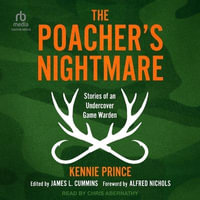 The Poacher's Nightmare : Stories of an Undercover Game Warden - Kennie Prince