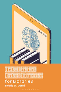 Artificial Intelligence for Libraries - Brady D. Lund