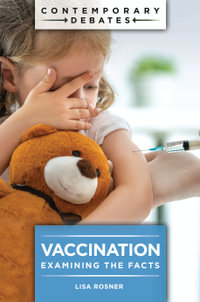 Vaccination : Examining the Facts - Lisa Rosner
