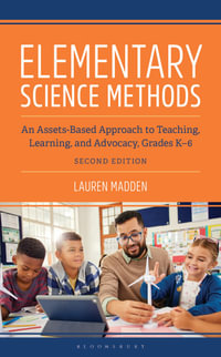 Elementary Science Methods : An Assets-Based Approach to Teaching, Learning, and Advocacy, Grades K-6, Second Edition - Lauren Madden