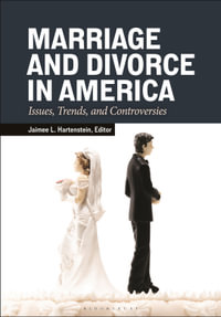 Marriage and Divorce in America : Issues, Trends, and Controversies - Jaimee L. Hartenstein