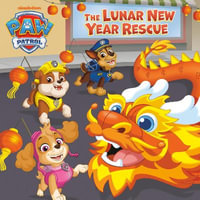 The Lunar New Year Rescue : Paw Patrol - Random House