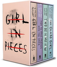 Kathleen Glasgow 4-Book Boxed Set : Girl in Pieces; How to Make Friends with the Dark; You'd Be Home Now; The Glass Girl - Kathleen Glasgow
