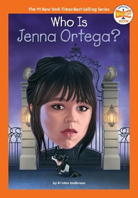 Who Is Jenna Ortega? : Who Was...? - Kirsten Anderson
