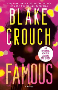 Famous : A Novel - Blake Crouch