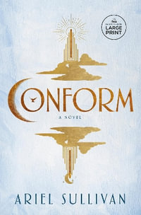 Conform : A Novel - Ariel Sullivan