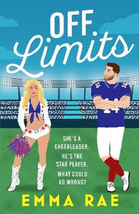 Off Limits : A Fiery, Forbidden Cheerleader X Footballer Romance - Emma Rae