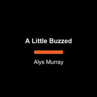 A Little Buzzed - Isabelle Turner