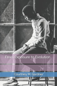 From Exposure to Evolution - Courtney M. Gardner