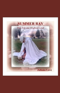 Summer Ray : This Fair and Blighted Land - Jason Shindledecker