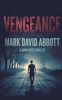 Vengeance : A John Hayes Thriller - Mark David Abbott