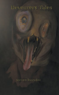 Devourers Tales : Tales - Steven Bazydlo