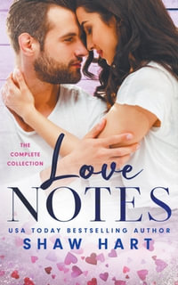 Love Notes : The Complete Series - Shaw Hart