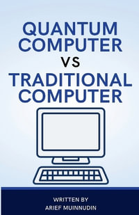 Quantum Computer Vs Traditional Computer - Arief Muinnudin