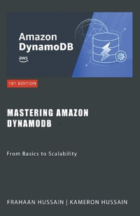 Mastering Amazon DynamoDB : From Basics to Scalability - Kameron Hussain