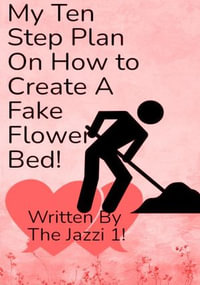 My Ten Step Plan on How To Create A Fake Flower Bed! - The Jazzi 1!