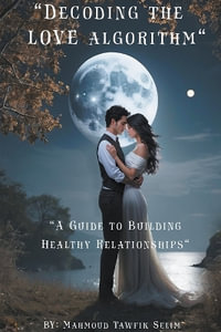 Decoding the love algorithm - Mahmoud Tawfik Selim