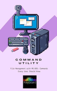 Command Utility : Command Utility: File Management with MS-DOS: Commands Every User Should Know - Mrkeyboard