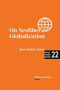 On Neoliberal Globalization : Sison Reader Series - Jose Maria Sison