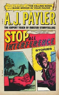 Stop All Interference-Stories - A. J. Payler