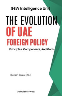 The Evolution Of UAE Foreign Policy : Principles, Components And Goals - GEW Intelligence Unit