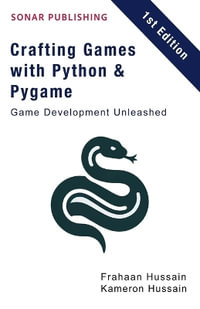 Crafting Games with Python & Pygame : Game Development Unleashed - Frahaan Hussain