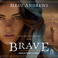 Brave : The Story of Ahinoam - Mesu Andrews