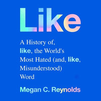 Like : A History of the World's Most Hated and Misunderstood Word - Megan C. Reynolds