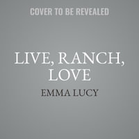 Live, Ranch, Love : Willow Ridge - Emma Lucy
