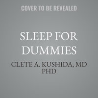 Sleep for Dummies : For Dummies - Clete A., Ph.d. Kushida