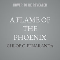 A Flame of the Phoenix - Chloe C. Peï¿½aranda