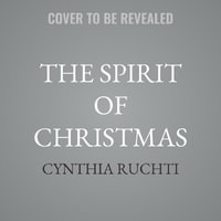 The Spirit of Christmas : Discovering His Presence Throughout the Advent Season - Cynthia Ruchti