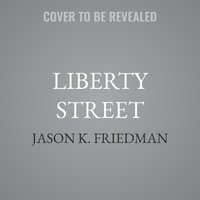 Liberty Street : A Savannah Family, Its Golden Boy, and the Civil War - Jason K. Friedman